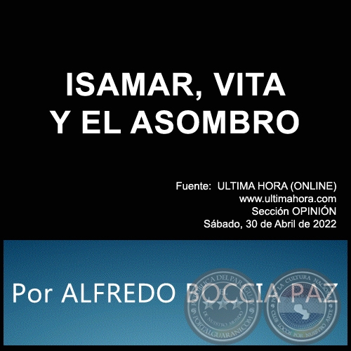 ISAMAR, VITA Y EL ASOMBRO - Por ALFREDO BOCCIA PAZ - Sábado, 30 de Abril de 2022